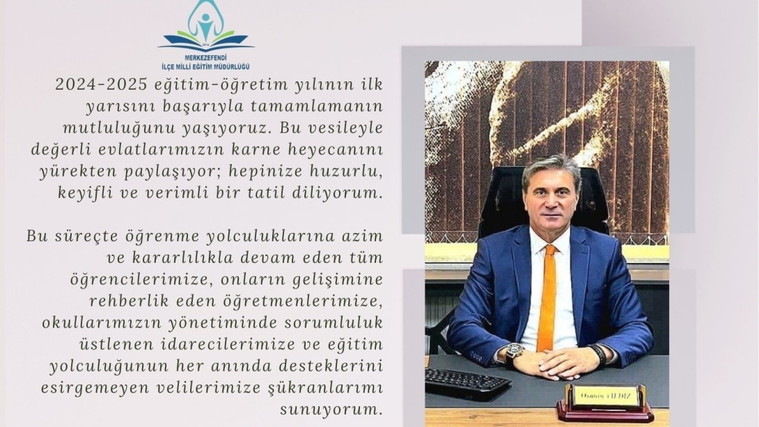 İlçe Milli Eğitim Müdürümüz Taşkın Osman Yıldız'ın 2024-2025 Eğitim-Öğretim Yılı Yarıyıl Tatili Mesajı